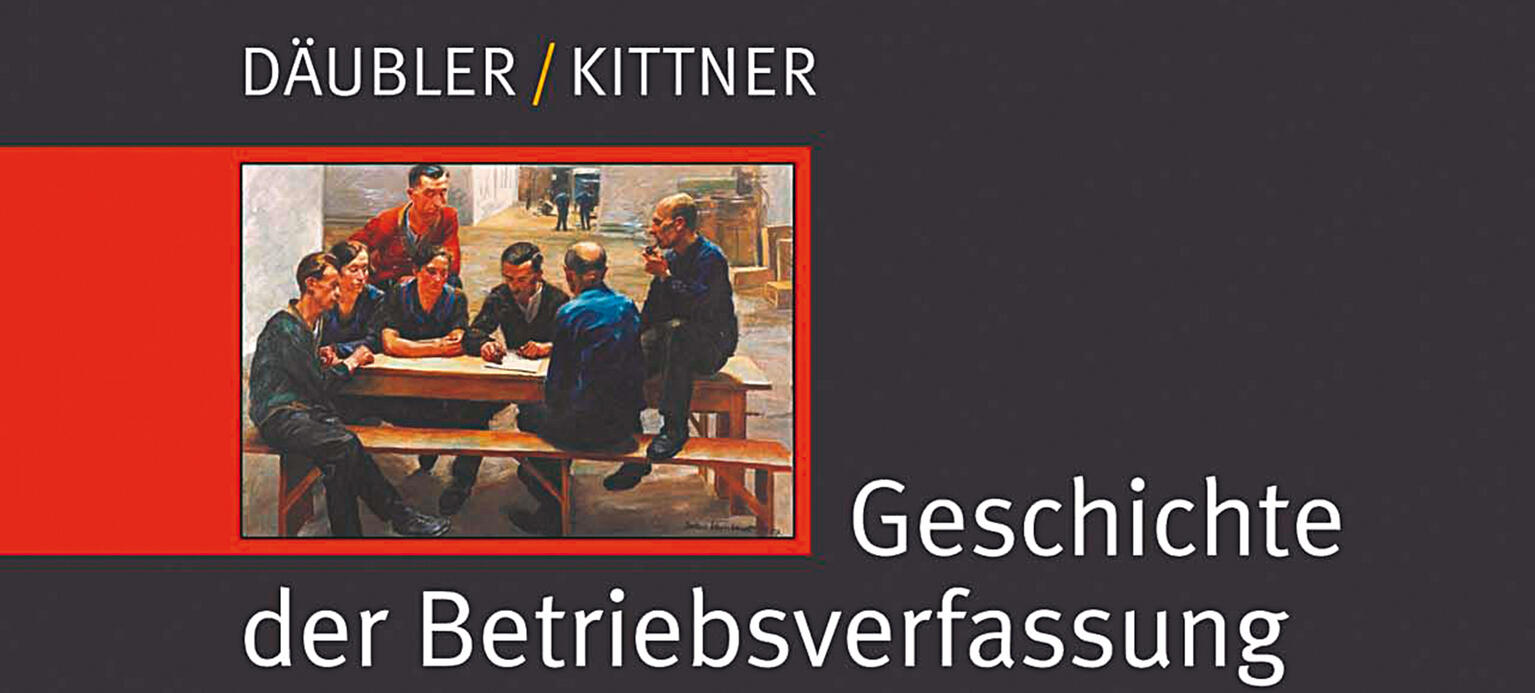 Wolfgang Däubler/Michael Kittner: Geschichte der Betriebsverfassung. Frankfurt am Main, Bund-Verlag 2020. 624 Seiten, 48 Euro