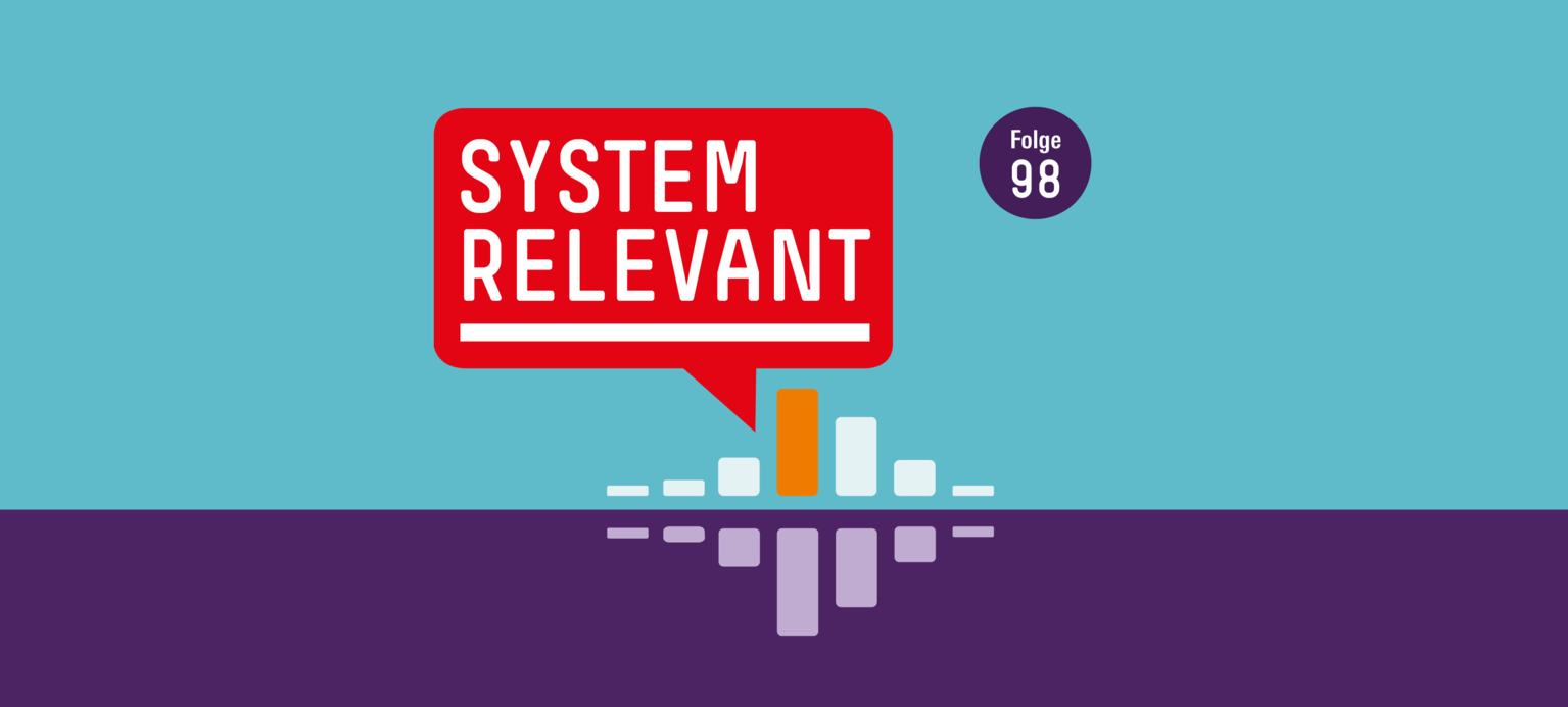 Systemrelevant Podcast Folge 98